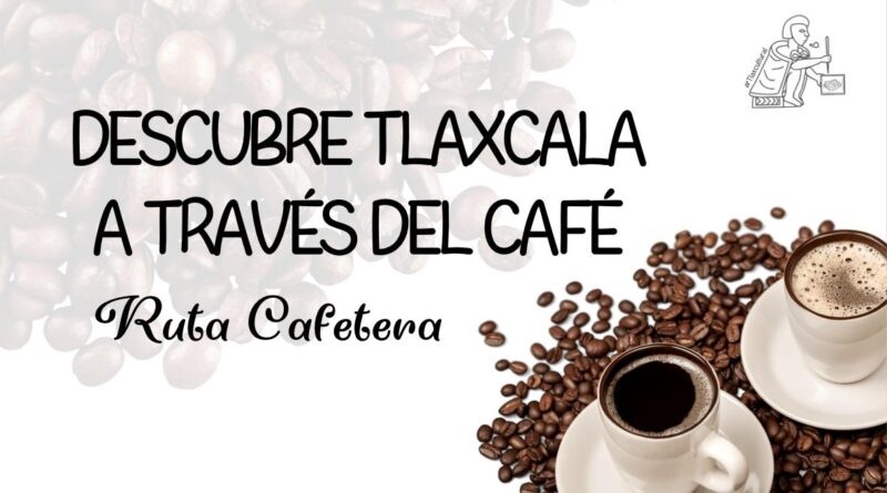 RUTA CAFETERA EN TLAXCALA